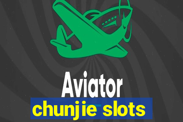 chunjie slots