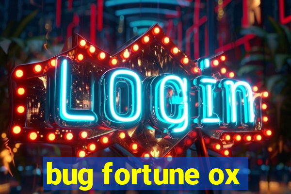 bug fortune ox