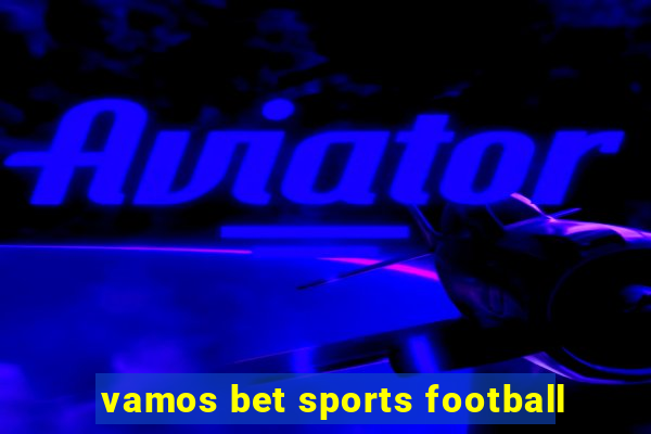 vamos bet sports football