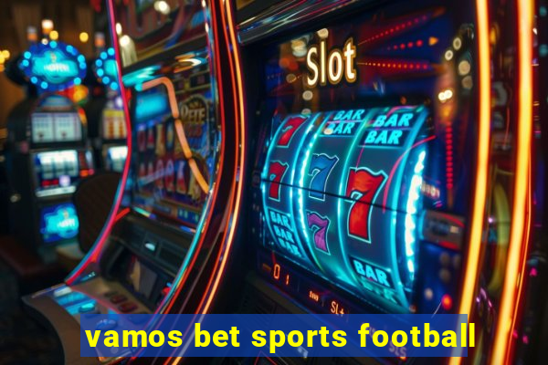 vamos bet sports football