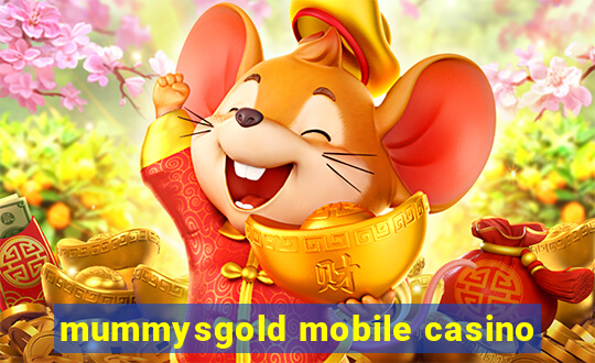 mummysgold mobile casino