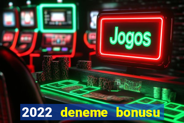 2022 deneme bonusu veren casino siteleri