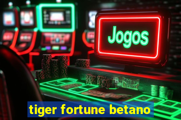 tiger fortune betano