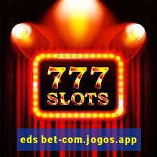 eds bet-com.jogos.app