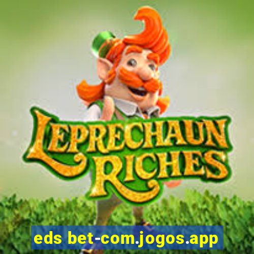 eds bet-com.jogos.app