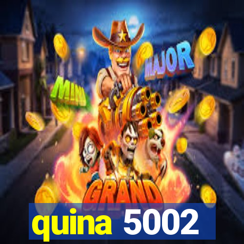 quina 5002