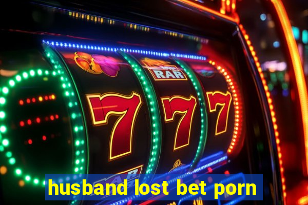 husband lost bet porn