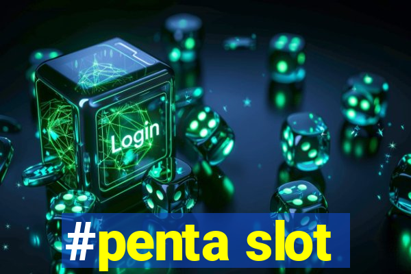 #penta slot