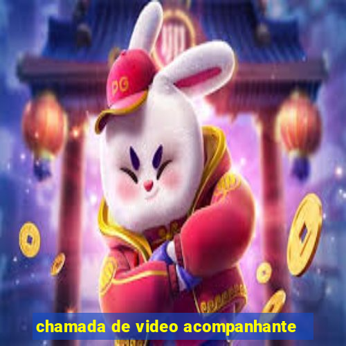 chamada de video acompanhante