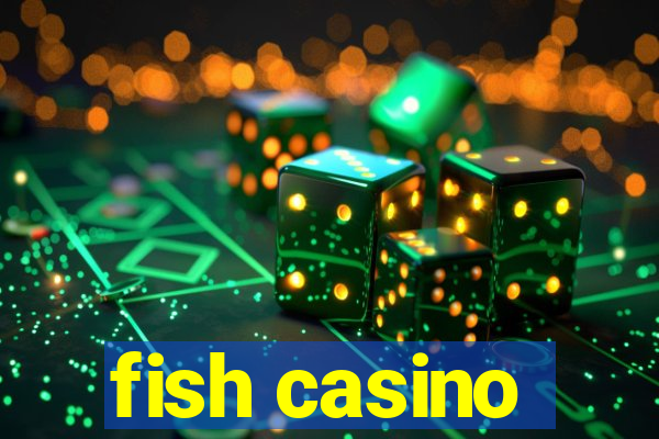 fish casino