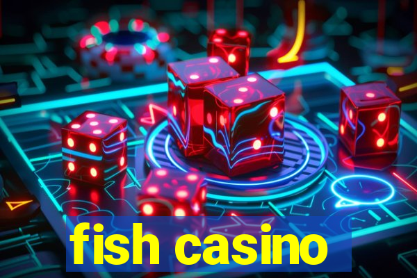 fish casino