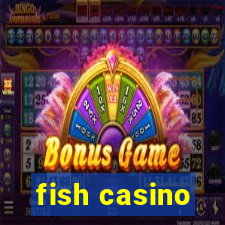 fish casino