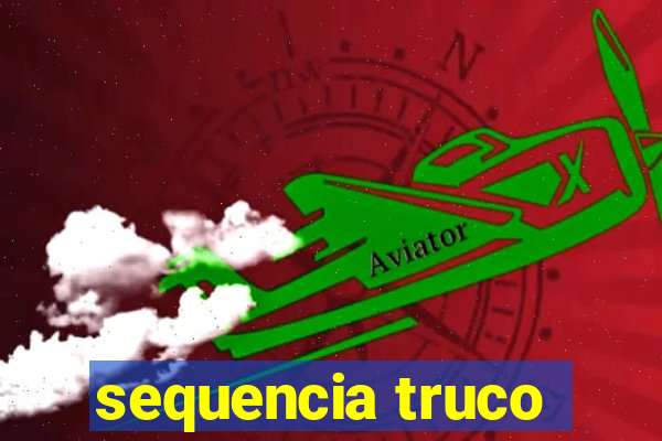 sequencia truco