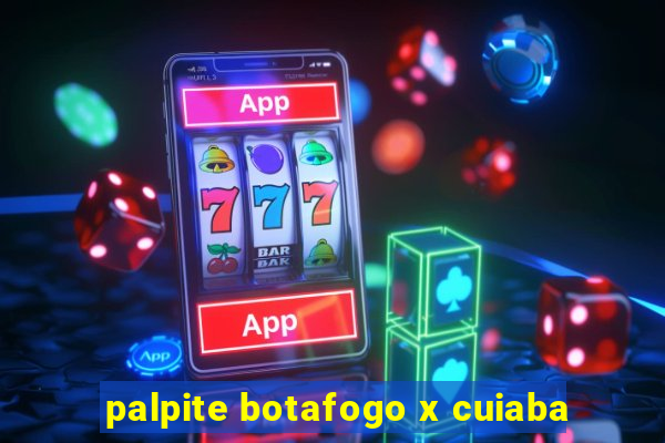 palpite botafogo x cuiaba