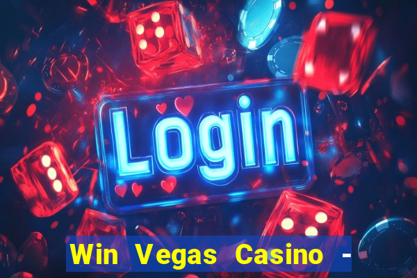 Win Vegas Casino - 777 Pokies