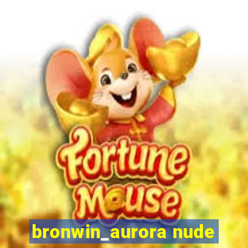 bronwin_aurora nude