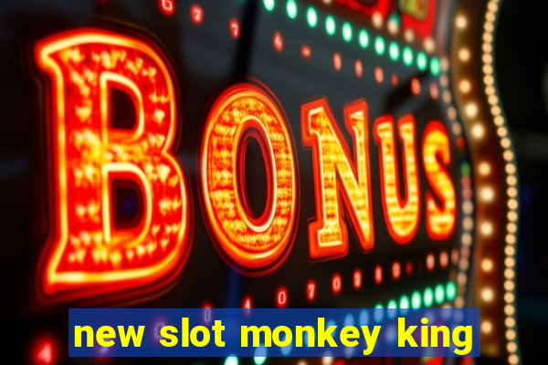 new slot monkey king