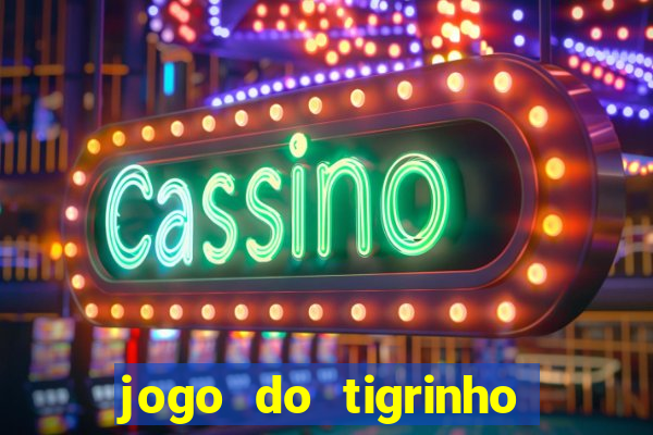 jogo do tigrinho plataforma chinesa