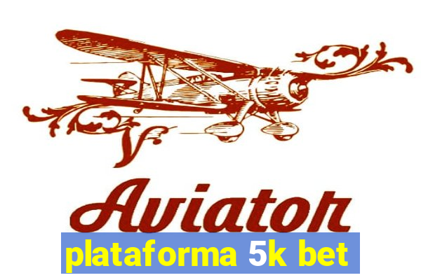 plataforma 5k bet