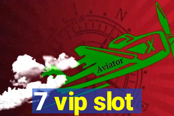 7 vip slot