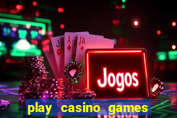 play casino games for real cash