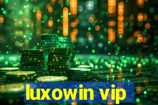 luxowin vip