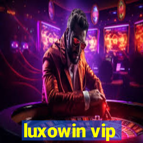 luxowin vip