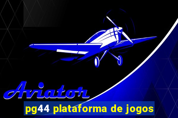 pg44 plataforma de jogos