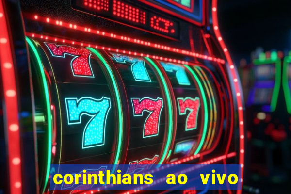 corinthians ao vivo multi canais