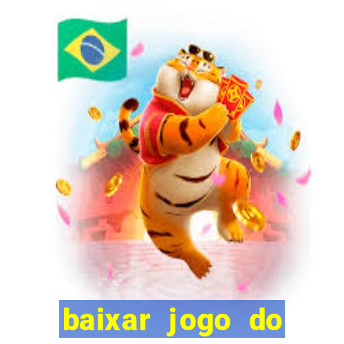 baixar jogo do tigrinho oficial