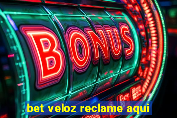 bet veloz reclame aqui