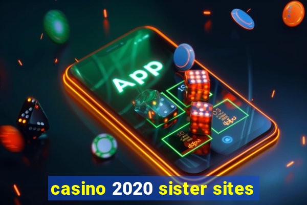 casino 2020 sister sites