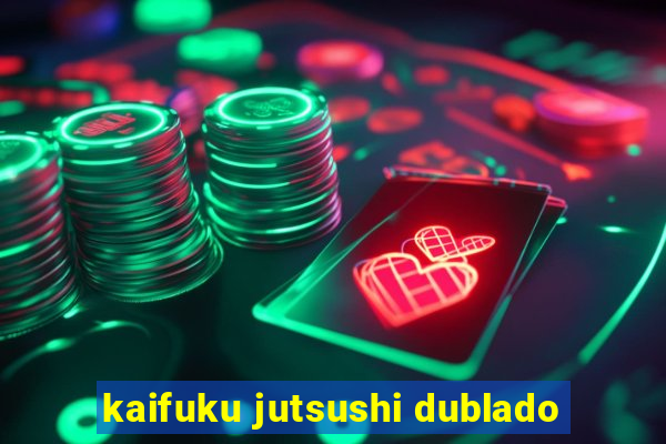 kaifuku jutsushi dublado