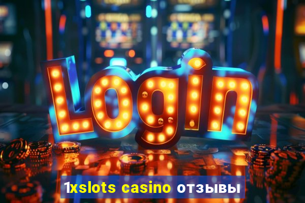 1xslots casino отзывы