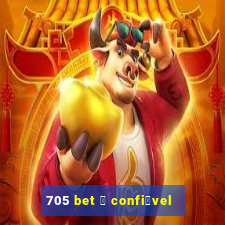 705 bet 茅 confi谩vel