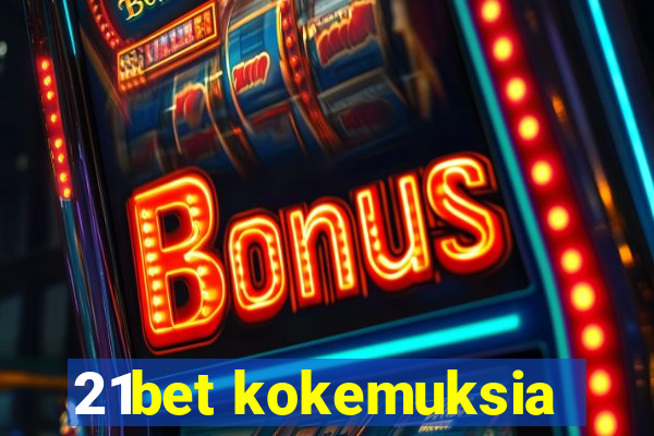 21bet kokemuksia