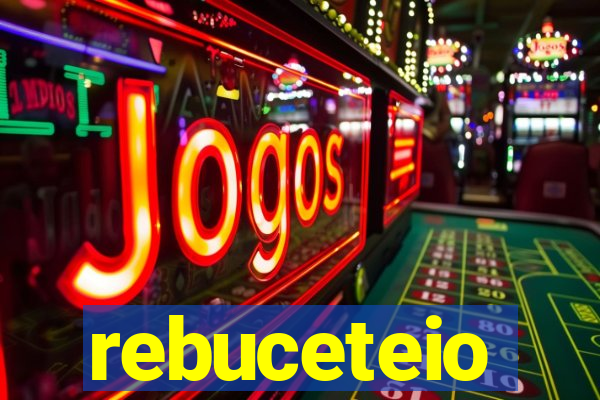 rebuceteio