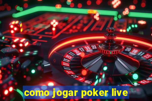 como jogar poker live