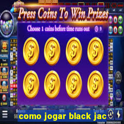 como jogar black jac