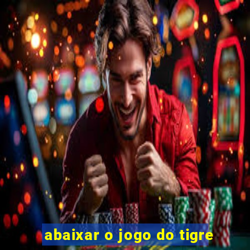 abaixar o jogo do tigre