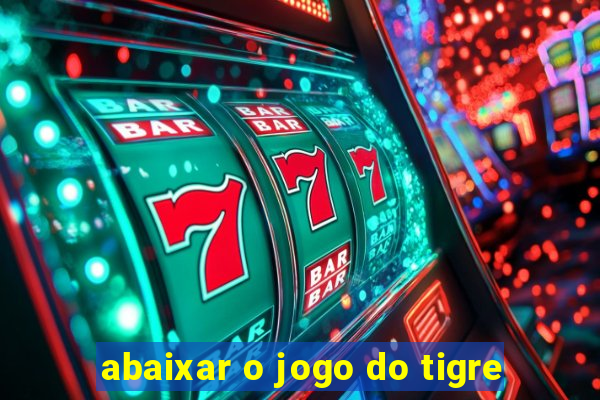 abaixar o jogo do tigre