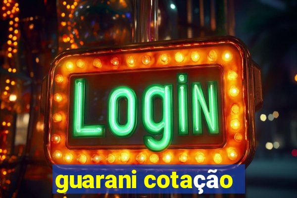 guarani cotação