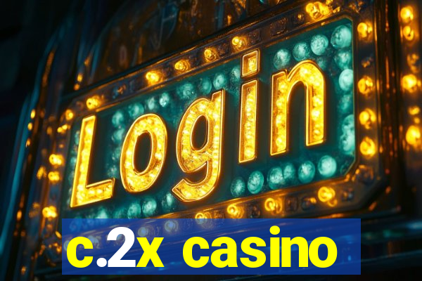 c.2x casino