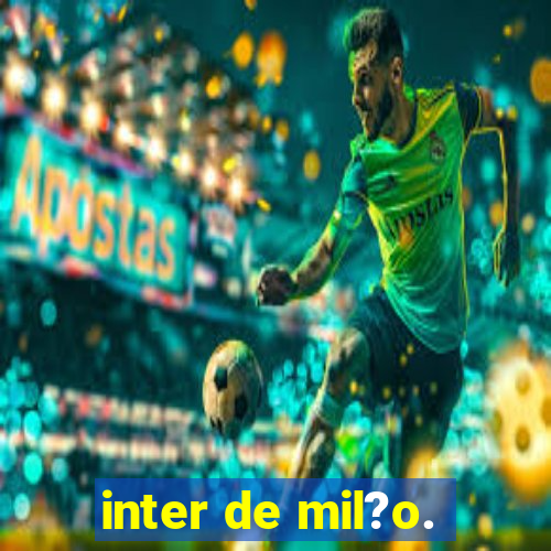 inter de mil?o.