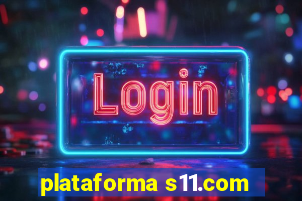 plataforma s11.com