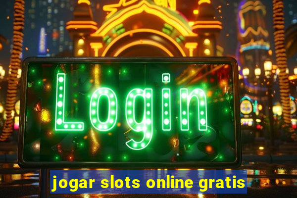 jogar slots online gratis