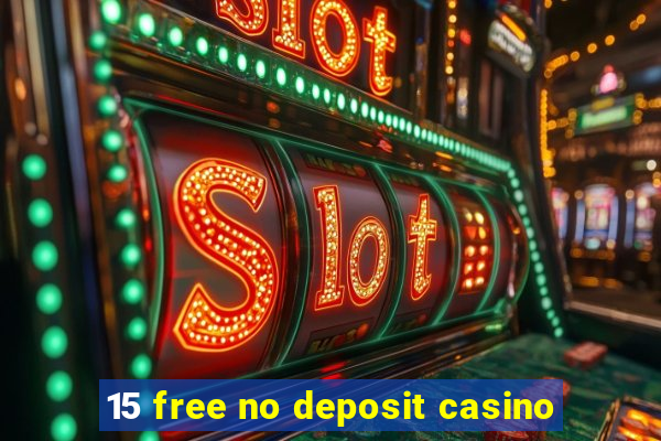 15 free no deposit casino