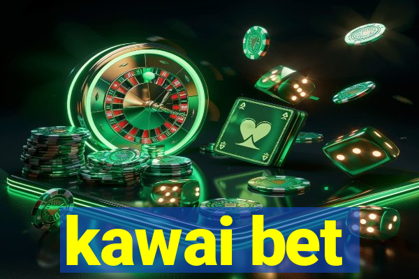 kawai bet