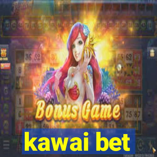 kawai bet