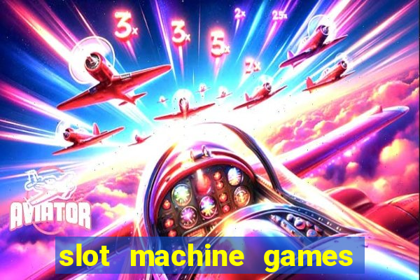 slot machine games online real money